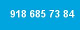 918 685 73 84